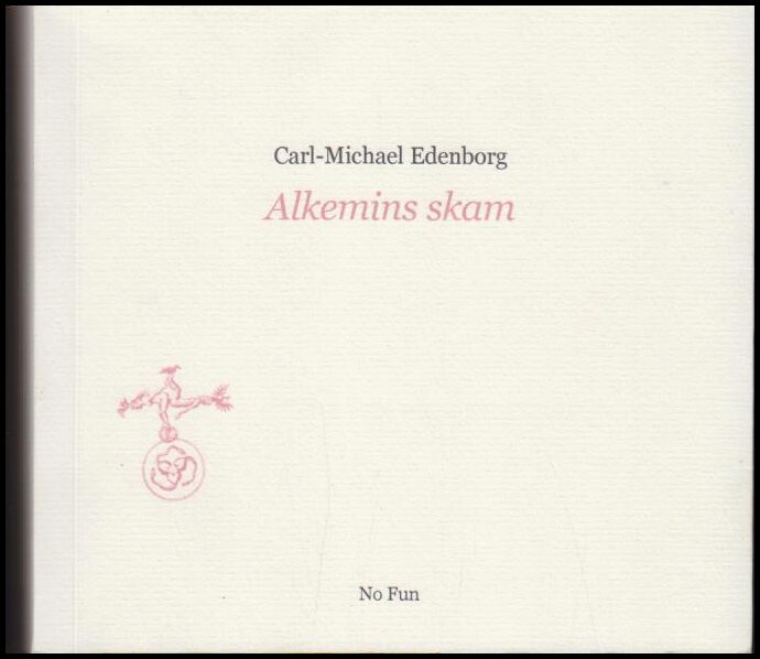 Carl-Michael Edenborg : Alkemins skam