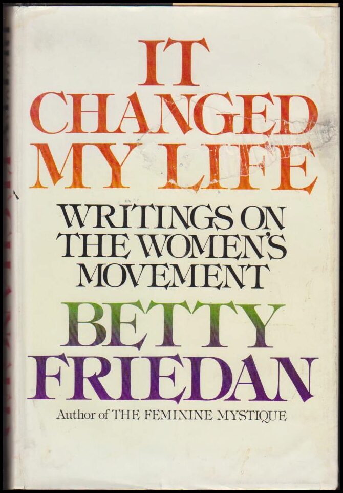Betty Friedan : It changed my life