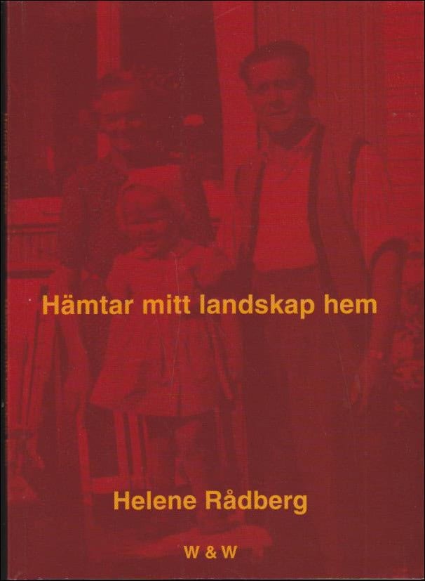 Helene Rådberg : Hämtar mitt landskap hem