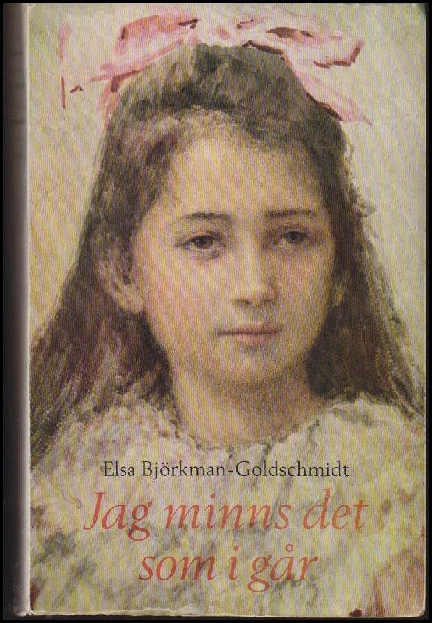 Elsa Björkman-Goldschmidt : Jag minns det som igår