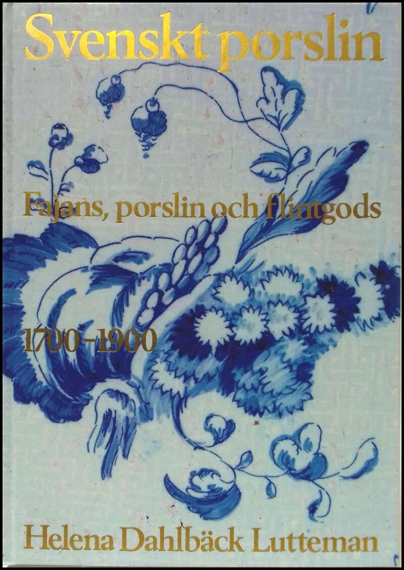 Helena Dahlbäck Lutteman : Svenskt porslin