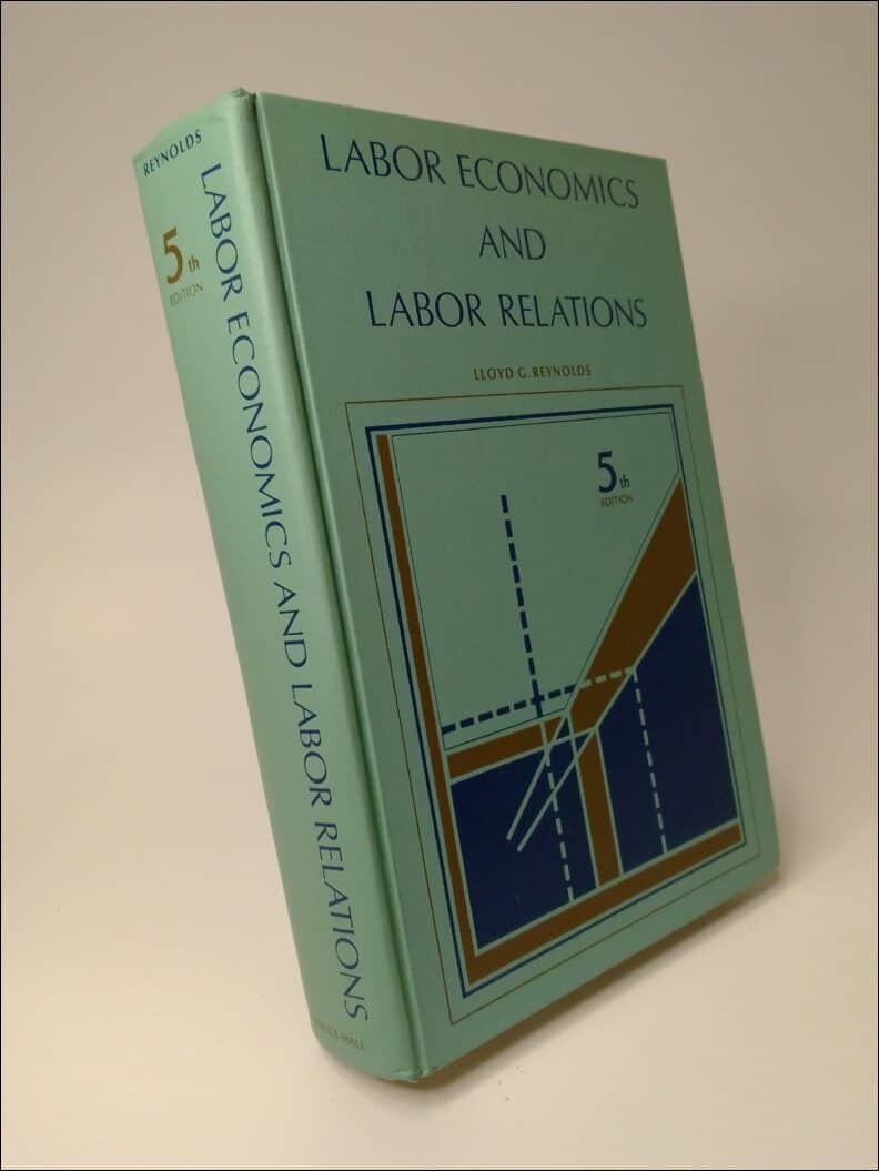 Lloyd G. Reynolds : Labor Economics and Labor Relations