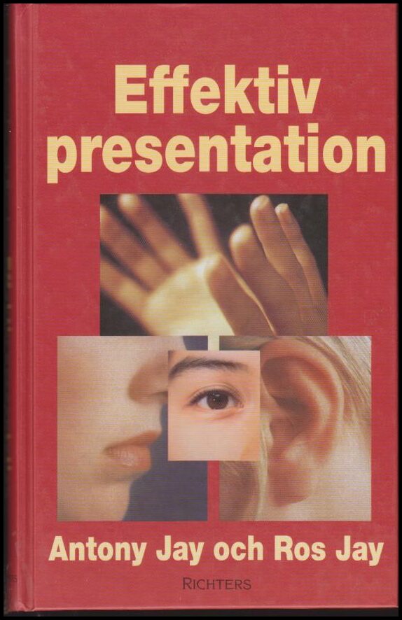 Jay, Antony ; Jay, Ros : Effektiv presentation