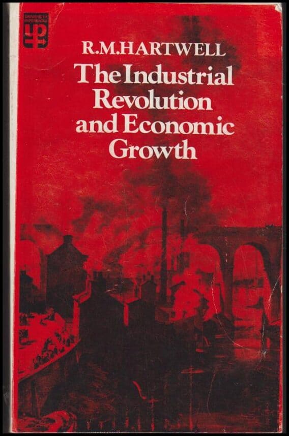 R. M. Hartwell : The Industrial Revolution and Economic Growth