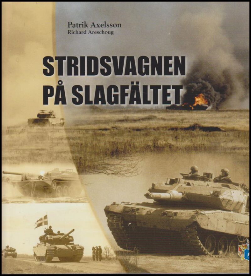 Axelsson, Patrik ; Areschough, Richard : Stridsvagnen på slagfältet