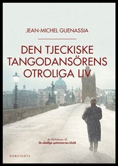 Jean-Michel Guenassia : Den tjeckiske tangodansörens otroliga liv