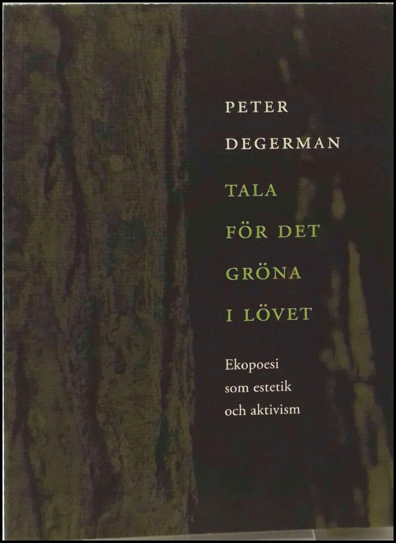 Peter Degerman : Tala för det gröna i lövet