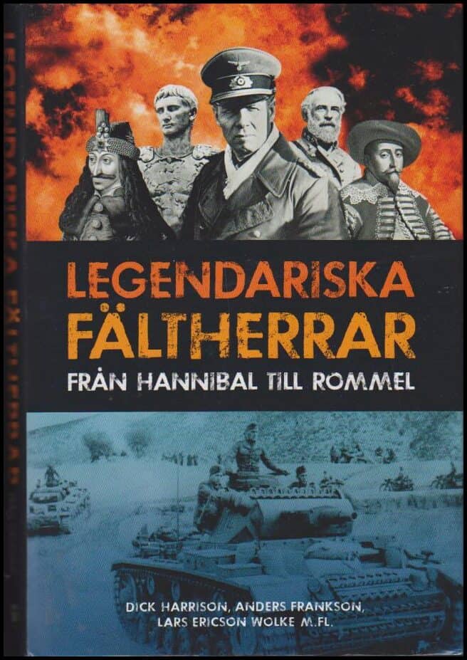 Harrison, Dick ; Frankson, Anders ; m fl. : Legendariska fältherrar
