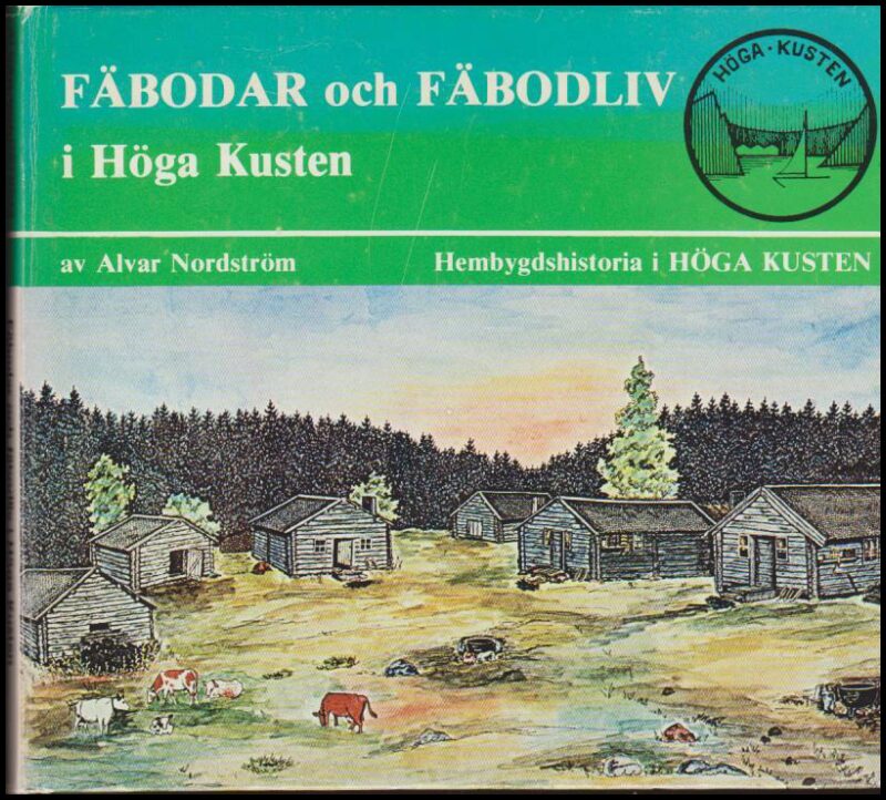 Alvar Nordström : Fäbodar och fäbodliv i Höga Kusten