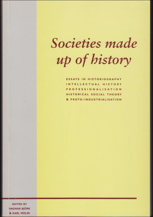 Björk, Ragnar ; Molin, Karl (red.) : Societies made up of history