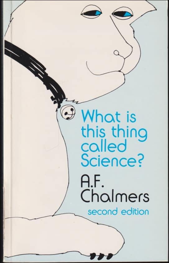 Alan F. Chalmers : What is this thing called science?