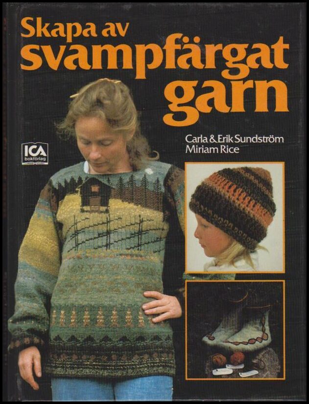 Sundström, Carla ; Erik ; Rice, Miriam : Skapa av svampfärgat garn