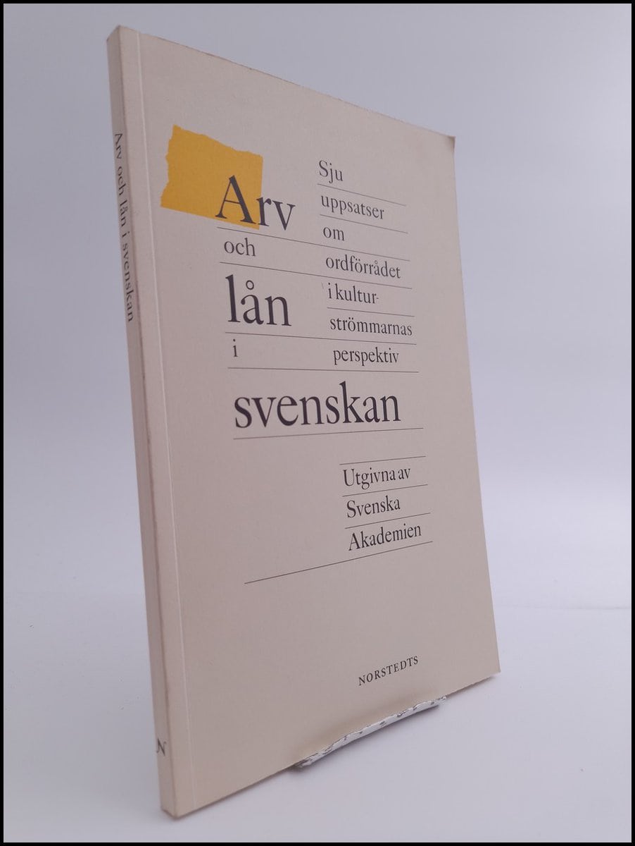 Gellerstam, Martin ; Edlund, Lars-Erik ; Piltz, Anders ; Moberg, Lena ; Engwall, Gunnar ; Westman, Margareta ; Ralph, Bo : Arv och lån i svenskan