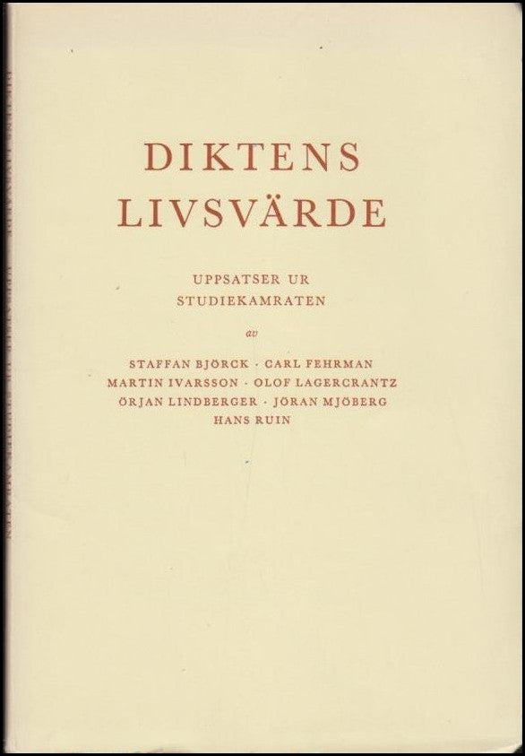Björck, Staffan ; Fehrman, Carl ; Ivarsson, Martin m fl : Diktens livsvärde