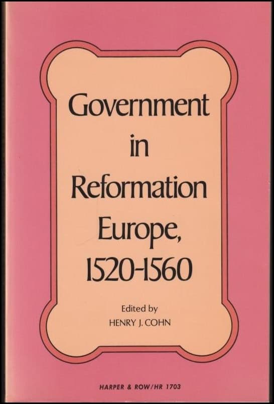 Henry J. Cohn : Government in Reformation Europe, 1520-1560