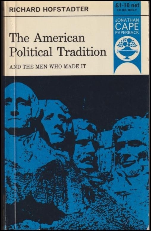Richard Hofstadter : The american political tradition