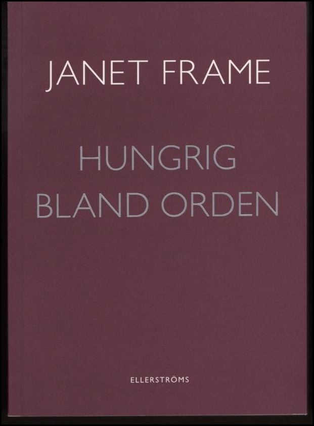 Janet Frame : Hungrig bland orden