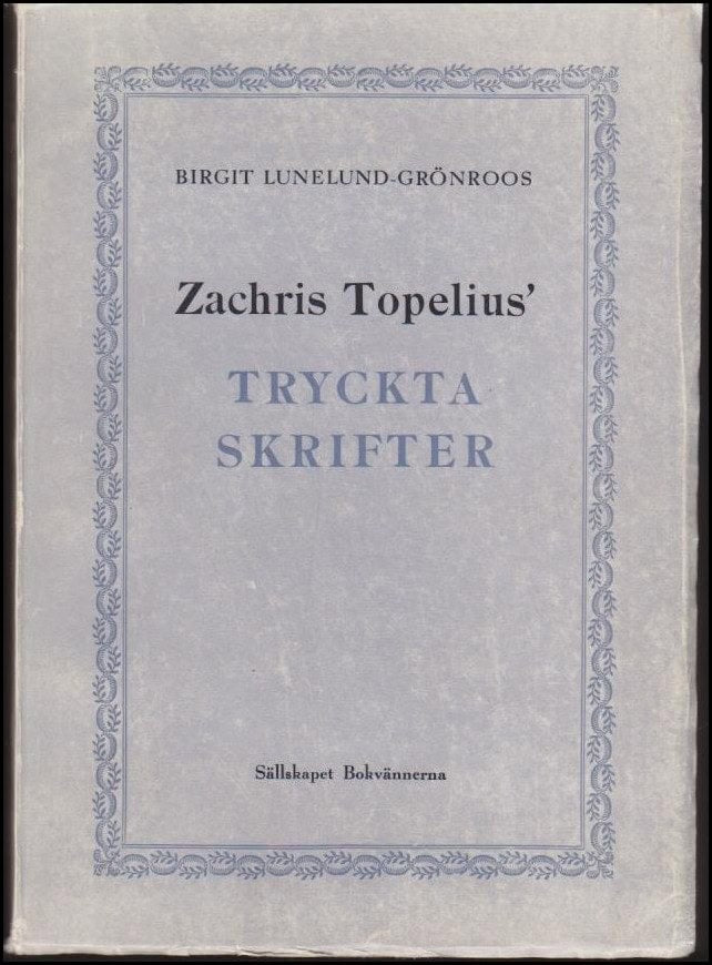 Birgit Lunelund-Grönroos : Zachris Topelius' tryckta skrifter