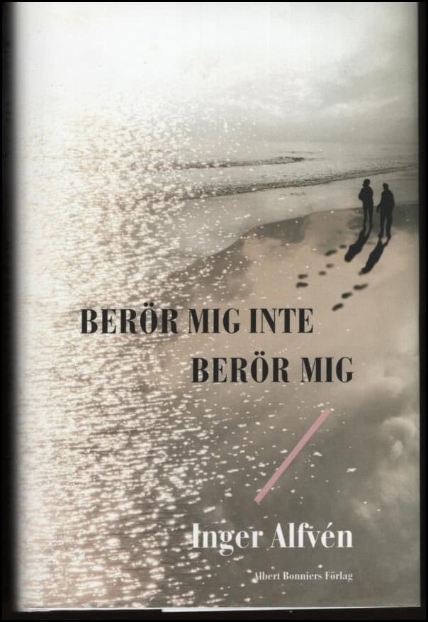 Inger Alfvén : Berör mig inte, berör mig