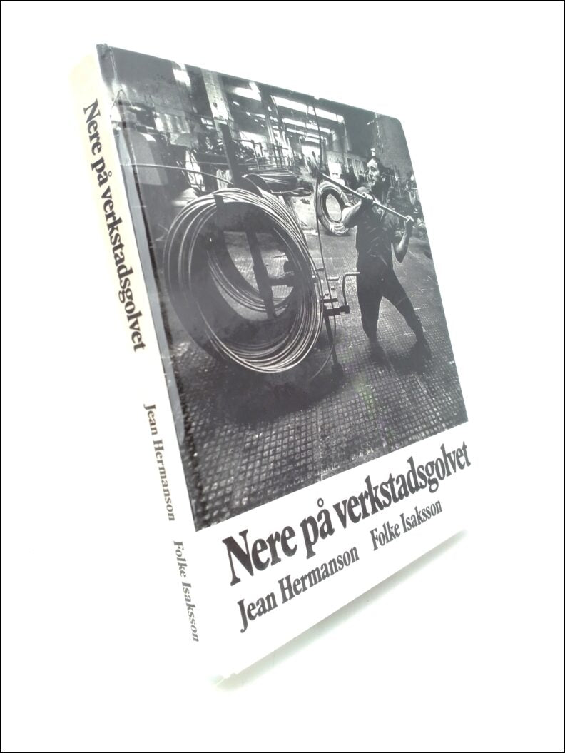 Hermanson, Jean ; Isaksson, Folke : Nere på verkstadsgolvet