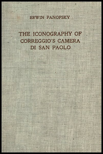 Erwin Panofsky : The Iconography of Correggio's Camera di San Paolo