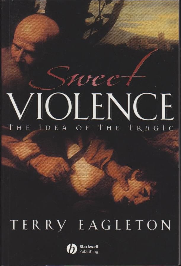 Terry Eagleton : Sweet violence