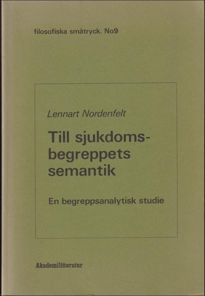 Lennart Nordenfelt : Till sjukdomsbegreppets semantik