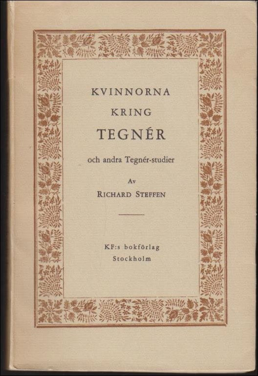 Richard Steffen : Kvinnorna kring Tegnér och andra Tegnérstudier