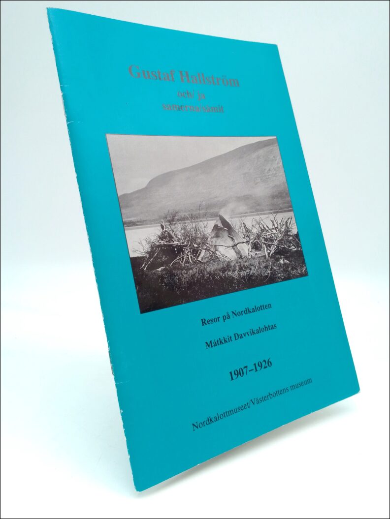 Flodström, Inga ; Rosén, Gull-Mari ; Törner, Åsa (red) : Gustaf Hallström och/ja h samerna/sàmit