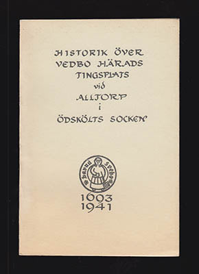 Ivan Johansson : Historik över Vedbo härads tingsplats vid Alltorp