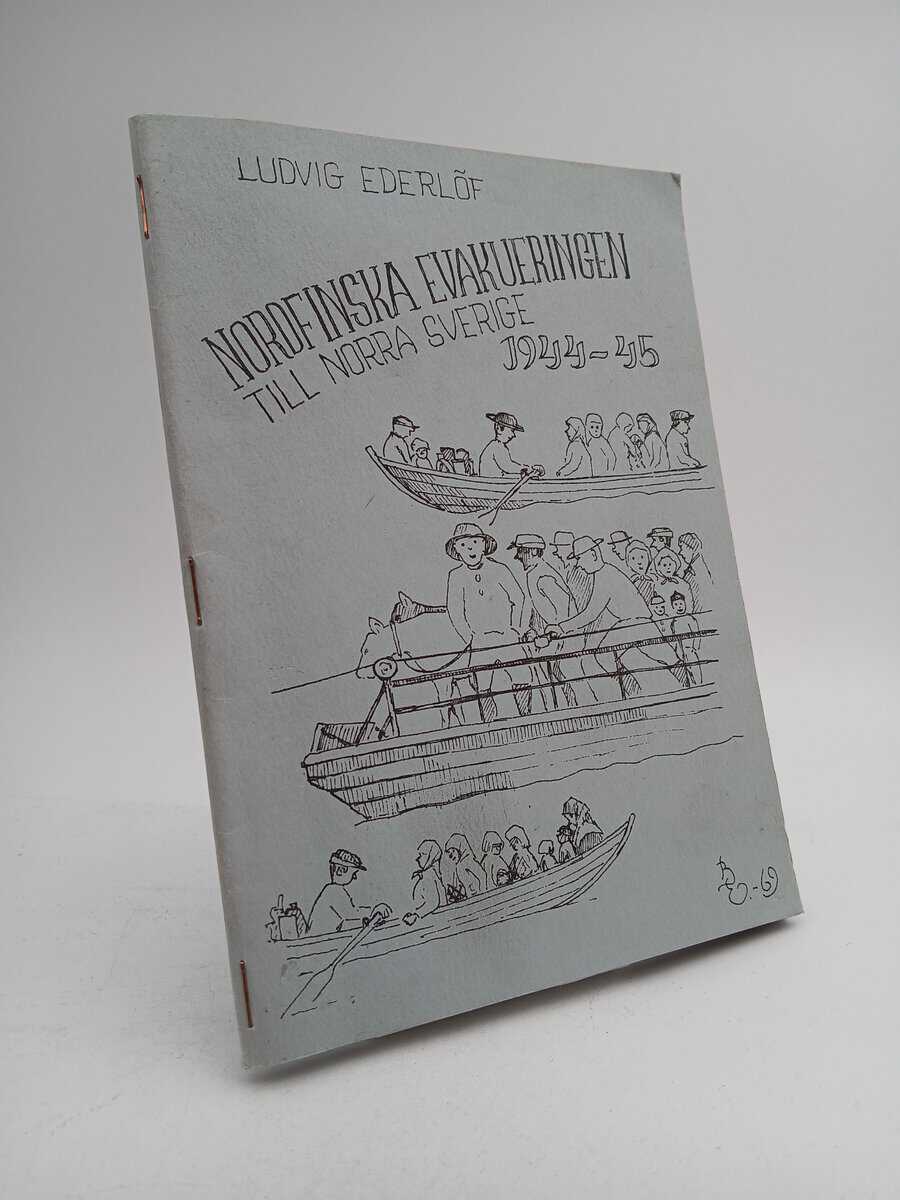 Ludvig Ederlöf : Nordfinska evakueringen till norra Sverige 1944-45