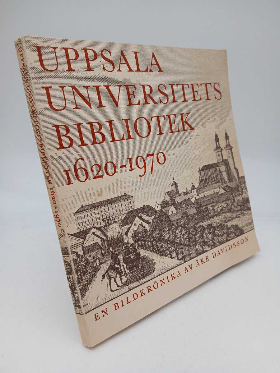 Åke Davidsson : Uppsala universitetsbibliotek 1620-1970