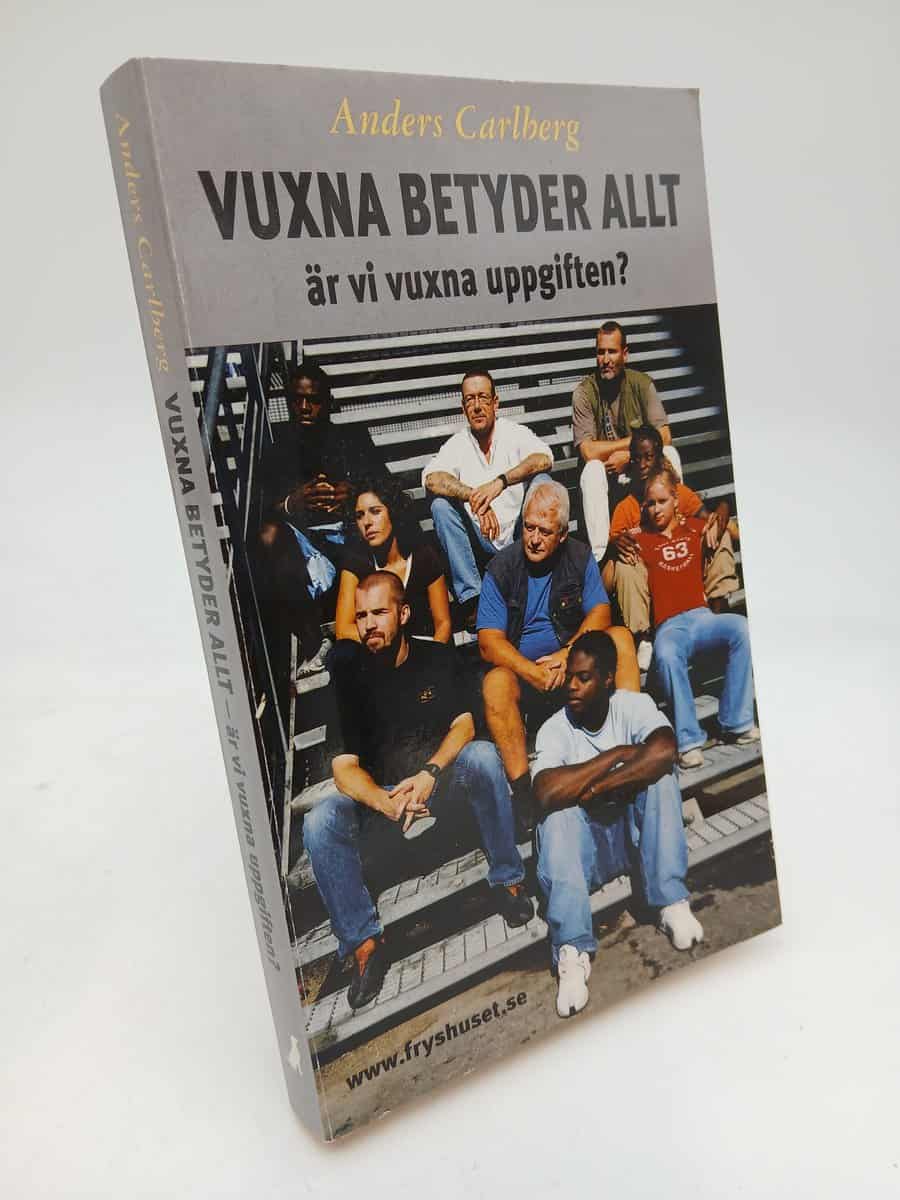 Anders Carlberg : Vuxna betyder allt - är vi vuxna uppgiften?