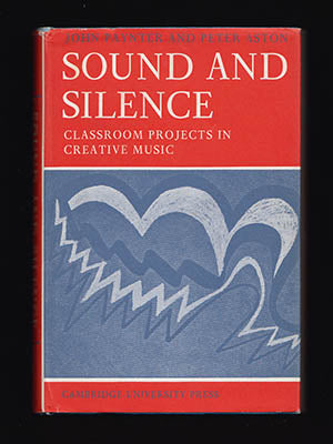 Paynter, John ; Aston, Peter : Sound and Silence