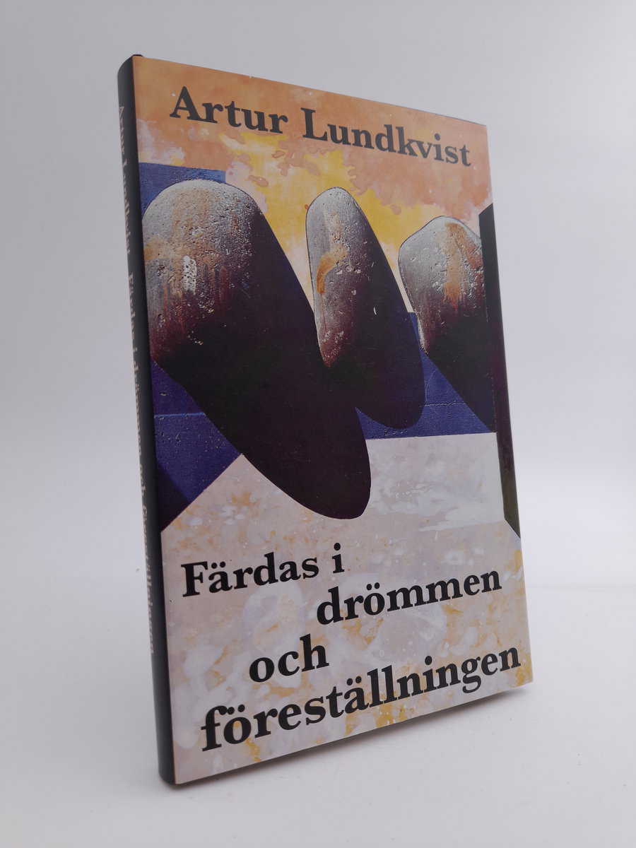 Artur Lundkvist : Färdas i drömmen och föreställningen