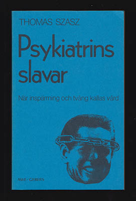 Thomas S Szasz : Psykiatrins slavar