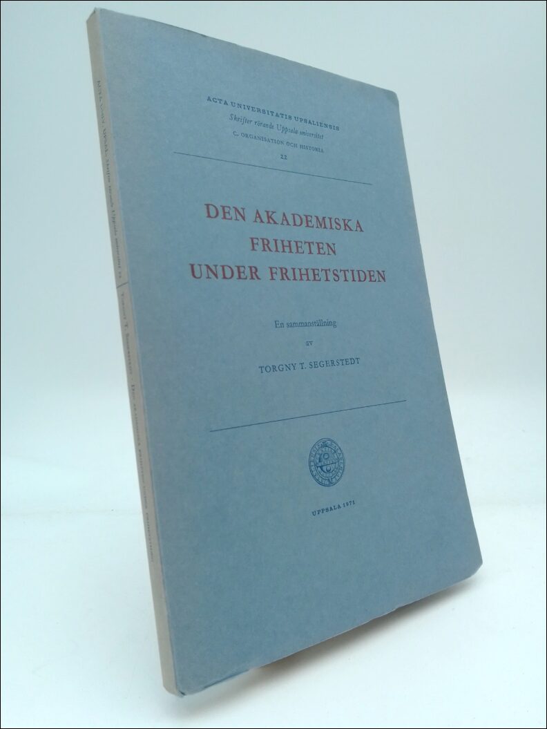 Torgny T. Segerstedt : Den akademiska friheten under frihetstiden
