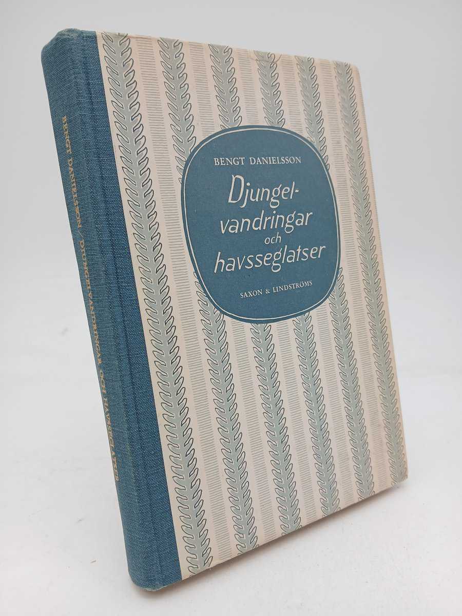 Bengt Danielsson : Djungelvandringar och havsseglatser