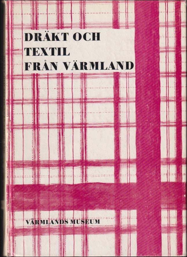 Manne Ståhl : Dräkt och textil från Värmland