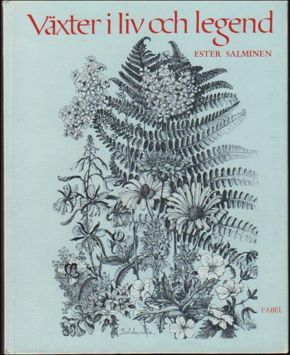 Ester Salminen : Växter i liv och legend