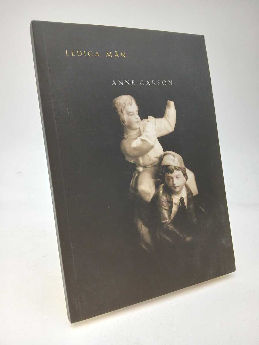 Anne Carson : Lediga män