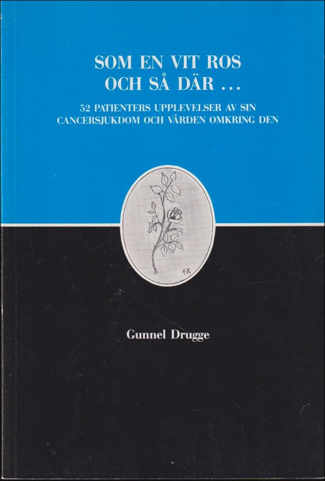 Gunnel Drugge : Som en vit ros och så där