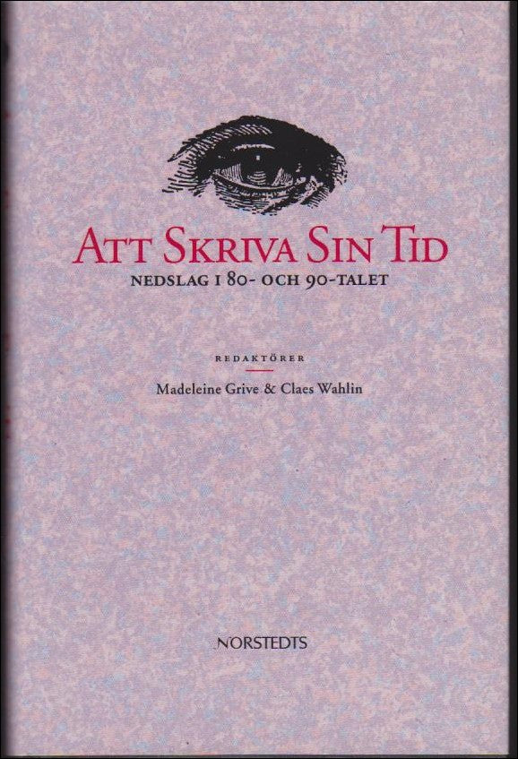 Grive, Madeleine ; Wahlin, Claes : Att skriva sin tid