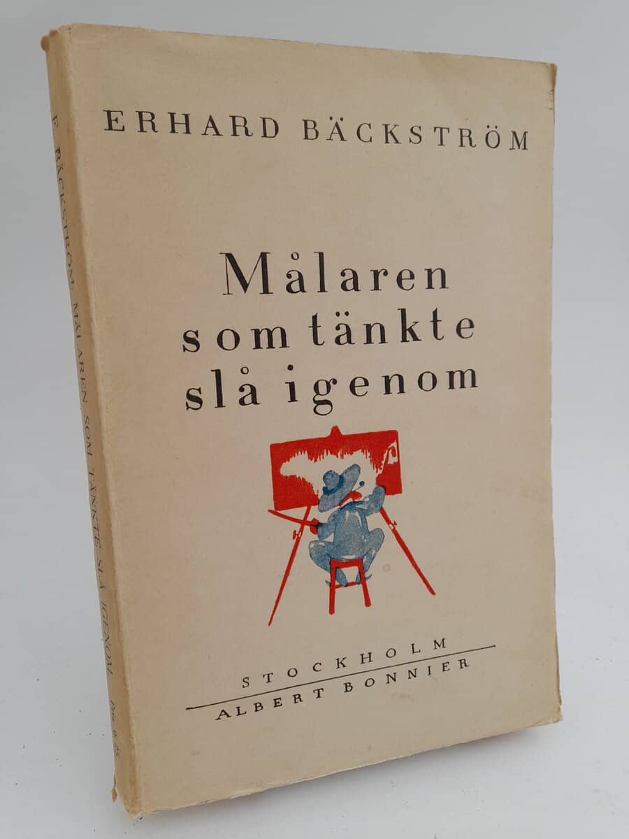 Erhard Bäckström : Målaren som tänkte slå igenom