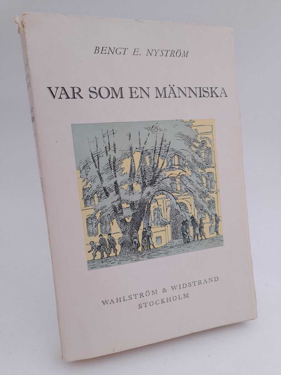 Bengt E. Nyström : Var som en människa