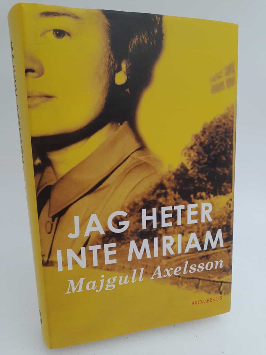 Majgull Axelsson : Jag heter inte Miriam