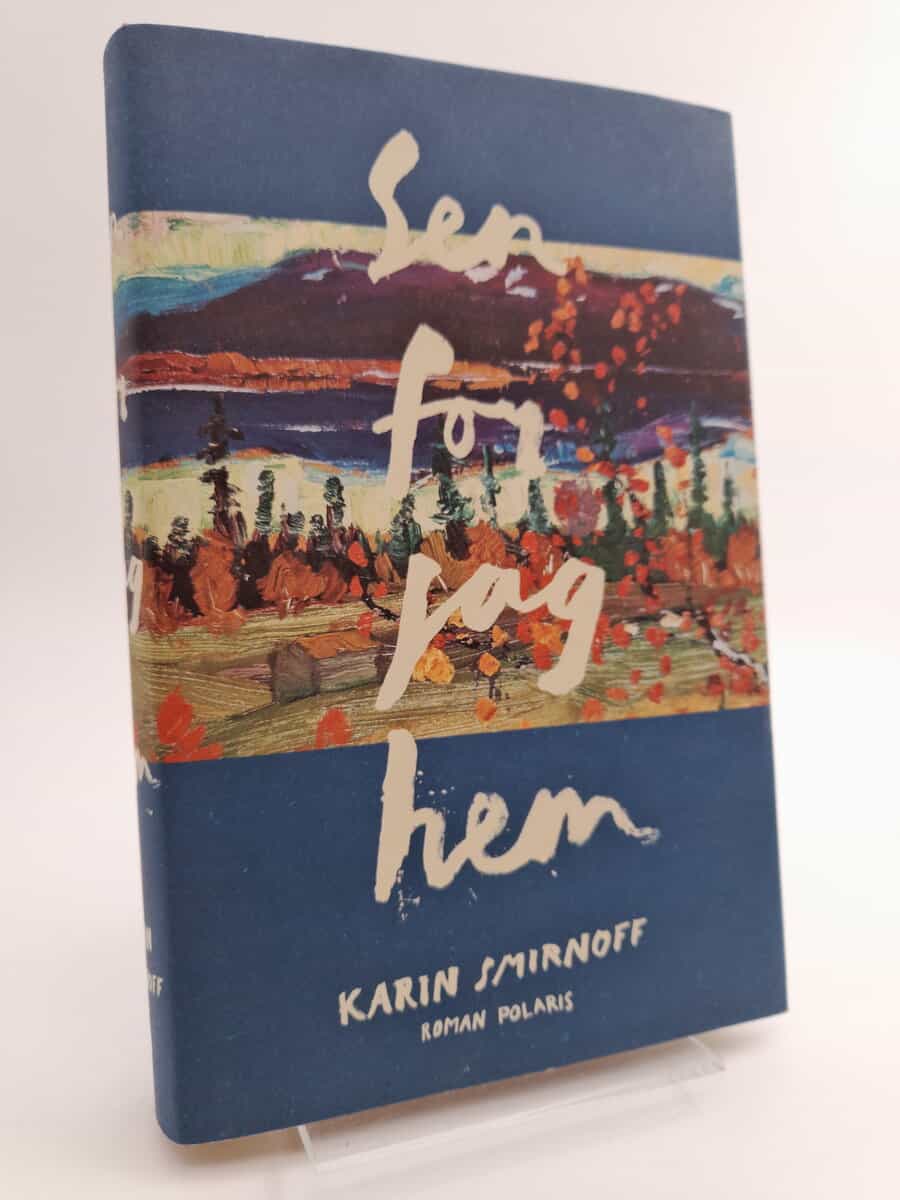 Karin Smirnoff : Sen for jag hem