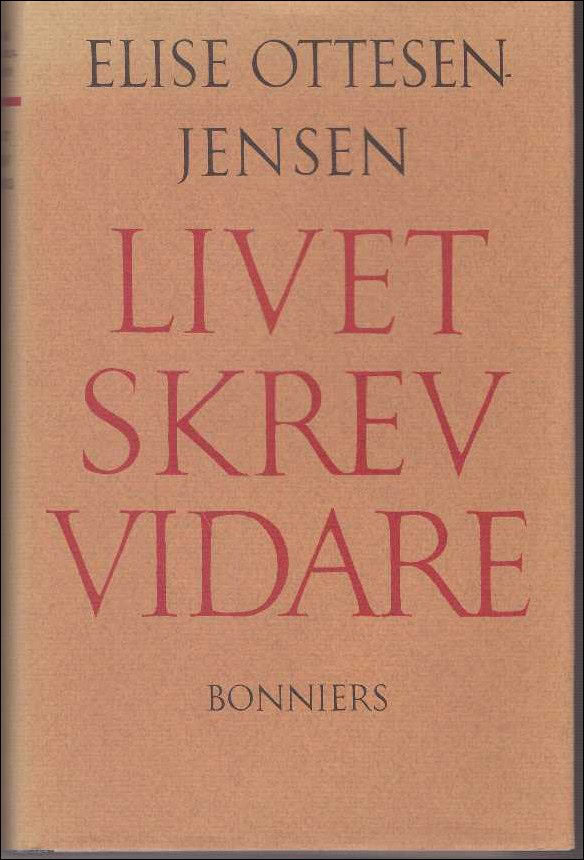 Elise Ottesen-Jensen : Livet skrev vidare