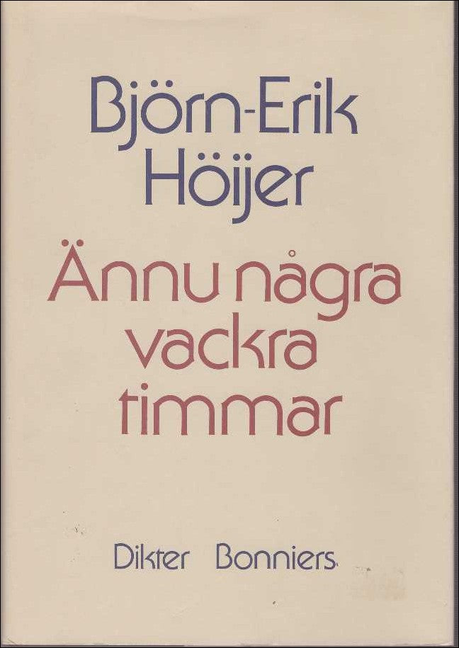 Björn-Erik Höijer : Ännu några vackra timmar