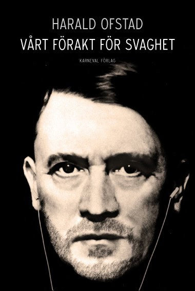 Harald Ofstad : Vårt förakt för svaghet